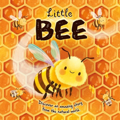 Cover Image for Nature Stories: Little Bee-Discover an Amazing Story from the Natural World: Padded Board Book -- Igloobooks, Board Books