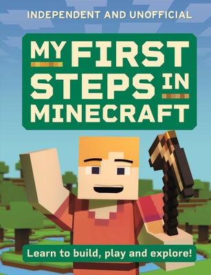 Cover Image for My First Steps in Minecraft: Learn to Build, Play and Explore! -- Simon Brew, Paperback