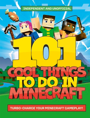 Cover Image for 101 Cool Things to Do in Minecraft -- Welbeck Children's Books, Paperback