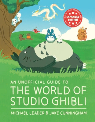 Cover Image for An Unofficial Guide to the World of Studio Ghibli Updated Edition -- Michael Leader, Hardcover