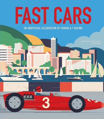 Cover Image for Fast Cars: An Unofficial Celebration of Formula 1 Racing -- Luigi Cassini Della Riviera, Hardcover