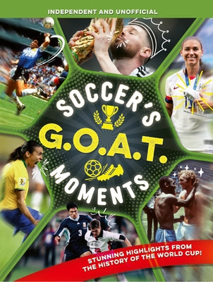 Cover Image for Soccer's Goat Moments: Stunning Highlights from the History of the World Cup -- Kevin Pettman, Paperback