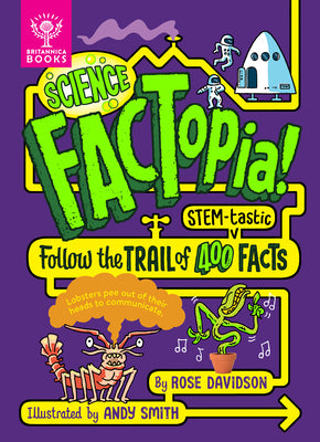 Cover Image for Science Factopia!: Follow the Trail of 400 Stem-Tastic Facts -- Rose Davidson, Hardcover