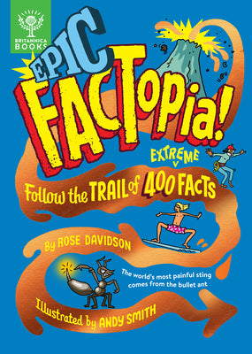 Cover Image for Epic Factopia!: Follow the Trail of 400 Extreme Facts -- Rose Davidson, Hardcover