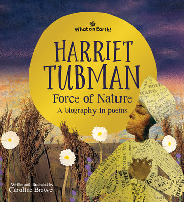 Cover Image for Harriet Tubman, Force of Nature: A Biography in Poems -- Caroline Brewer, Hardcover