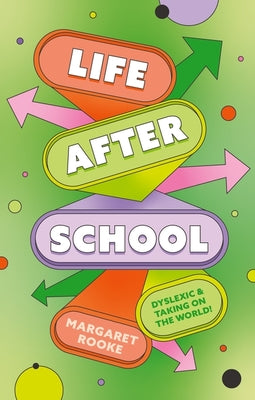 Cover Image for Life After School: Dyslexic and Taking on the World -- Margaret Rooke, Paperback