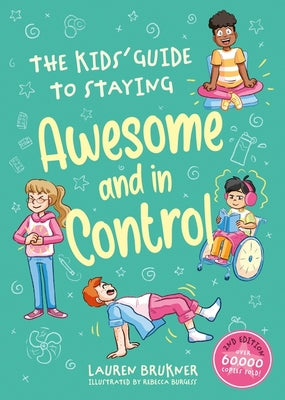 Cover Image for The Kids' Guide to Staying Awesome and in Control, 2nd Edition -- Lauren Brukner, Hardcover
