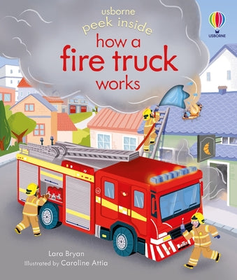 Cover Image for Peek Inside How a Fire Truck Works -- Lara Bryan, Board Books