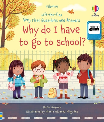 Cover Image for Very First Questions and Answers Why Do I Have to Go to School?: An Empowering First Day of School Book for Kids -- Katie Daynes, Board Books