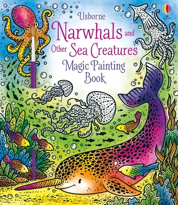 Cover Image for Narwhals and Other Sea Creatures Magic Painting Book -- Sam Taplin, Paperback