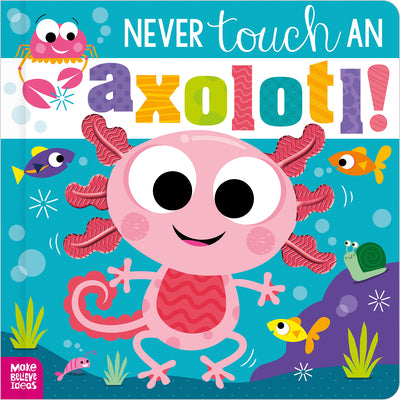 Cover Image for Never Touch an Axolotl! -- Cara Jenkins, Paperback