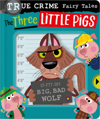 Cover Image for True Crime Fairy Tales the Three Little Pigs -- Alexander Cox, Board Books