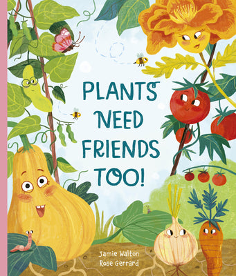 Cover Image for Plants Need Friends Too! -- Jamie Walton, Hardcover