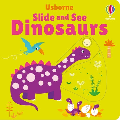 Cover Image for Slide and See Dinosaurs -- Fiona Watt, Board Books