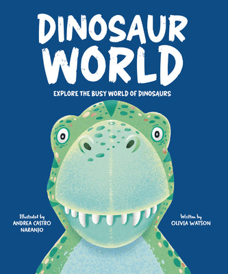 Cover Image for Dinosaur World: Explore the Busy World of Dinosaurs -- Olivia Watson, Hardcover