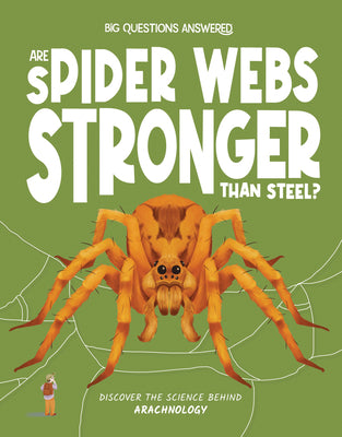 Cover Image for Are Spider Webs Stronger Than Steel?: Discover the Science Behind Arachnology -- Olivia Watson, Hardcover