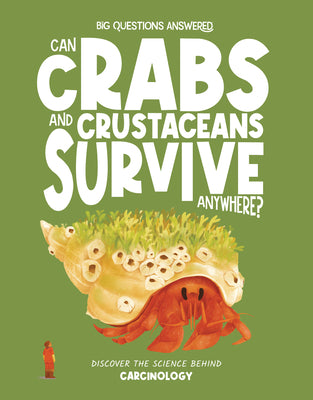 Cover Image for Can Crabs and Crustaceans Survive Anywhere?: Discover the Science Behind Carcinology -- Rosie Rowntree, Hardcover