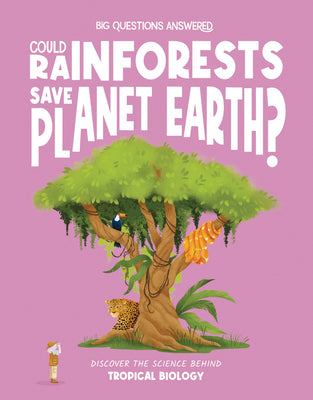 Cover Image for Could Rainforests Save Planet Earth?: Discover the Science Behind Tropical Biology -- Olivia Watson, Hardcover