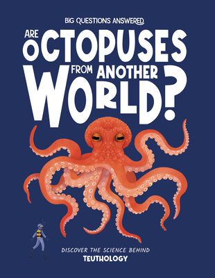 Cover Image for Are Octopuses from Another World?: Discover the Science Behind Teuthology -- Rosie Rowntree, Hardcover