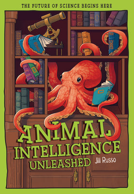 Cover Image for Animal Intelligence Unleashed: What Animals Reveal about Our Changing World -- Jill Russo, Hardcover