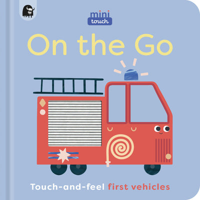 Cover Image for Minitouch: On the Go: Touch-And-Feel First Vehicles -- Happy Yak, Board Books
