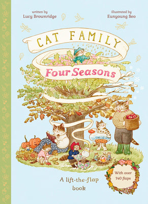Cover Image for Cat Family Four Seasons: A Lift-The-Flap Book (with Over 140 Flaps) -- Lucy Brownridge, Hardcover