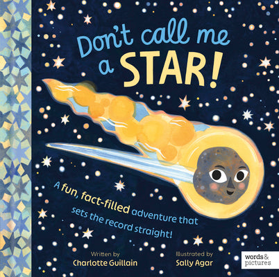 Cover Image for Don't Call Me a Star!: A Fun, Fact-Filled Adventure That Sets the Record Straight! -- Charlotte Guillain, Hardcover