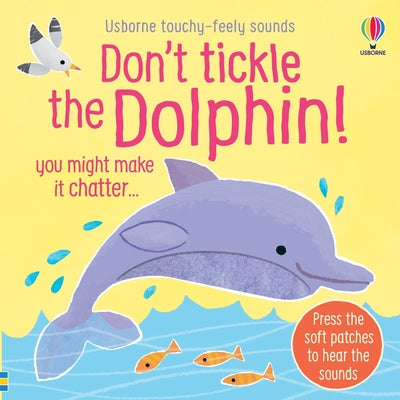 Cover Image for Don't Tickle the Dolphin! -- Sam Taplin, Board Books