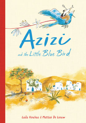 Cover Image for Azizi and the Little Blue Bird -- Laïla Koubaa, Hardcover