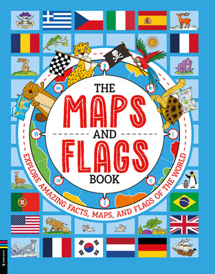 Cover Image for The Maps and Flags Book: Explore Amazing Facts, Maps, and Flags of the World -- Joe Fullman, Hardcover