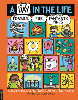 Cover Image for A Day in the Life of Fossils, Fire and Other Fantastic Finds: Amazing Discoveries That Changed the World -- Mike Barfield, Hardcover