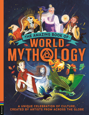 Cover Image for The Amazing Book of World Mythology: A Unique Celebration of Culture, Created by Artists from Across the Globe -- Stella Caldwell, Hardcover