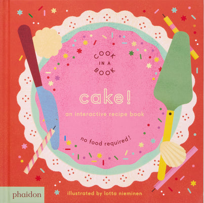 Cover Image for Cake!: An Interactive Recipe Book -- Lotta Nieminen, Board Books