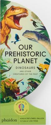 Cover Image for Our Prehistoric Planet: Dinosaurs and Other Creatures of the Past -- Sue Lowell Gallion, Board Books