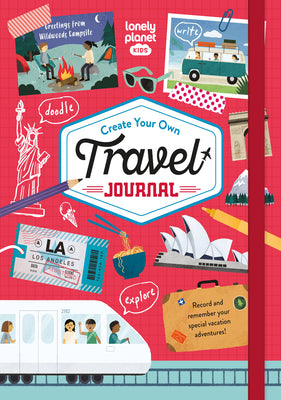 Cover Image for Lonely Planet Kids Create Your Own Travel Journal -- Lonely Planet Kids, Hardcover