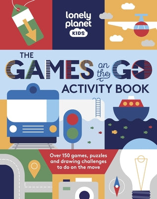 Cover Image for Lonely Planet Kids the Games on the Go Activity Book: Over 150 Games, Puzzles and Drawing Challenges to Do on the Move -- Lonely Planet, Paperback