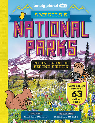 Cover Image for Lonely Planet Kids America's National Parks: Explore All 63 Amazing Wild Spaces Listed A to Z from Acadia to Zion Facts & Secrets Revealed Must See & -- Alexa Ward, Hardcover
