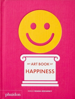 Cover Image for My Art Book of Happiness -- Shana Gozansky, Board Books
