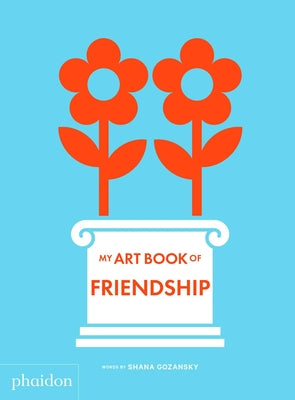 Cover Image for My Art Book of Friendship -- Shana Gozansky, Board Books