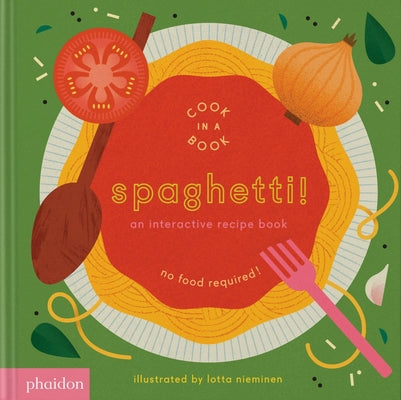 Cover Image for Spaghetti!: An Interactive Recipe Book -- Lotta Nieminen, Board Books