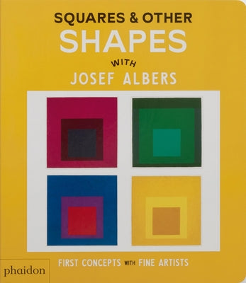 Cover Image for Squares & Other Shapes: With Josef Albers -- Phaidon Editors, Board Books
