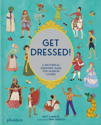 Cover Image for Get Dressed!: A Historical Guessing Game for Fashion Lovers -- Katy Canales, Hardcover