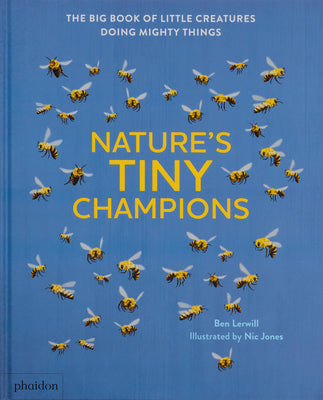 Cover Image for Nature's Tiny Champions: The Big Book of Little Creatures Doing Mighty Things -- Ben Lerwill, Hardcover