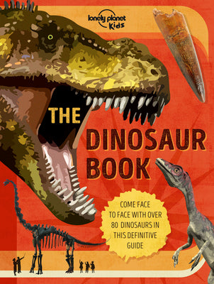 Cover Image for Lonely Planet Kids the Dinosaur Book -- Anne Rooney, Hardcover
