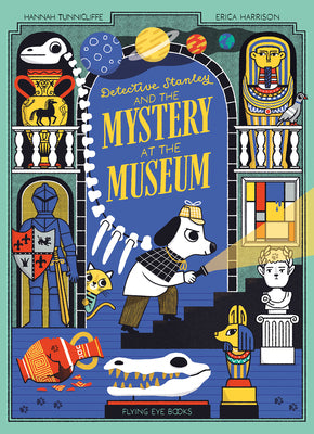 Cover Image for Detective Stanley and the Mystery at the Museum -- Hannah Tunnicliffe, Paperback