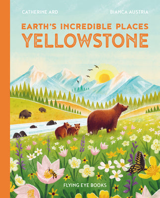 Earth's Incredible Places: Yellowstone -- Cath Ard, Hardcover