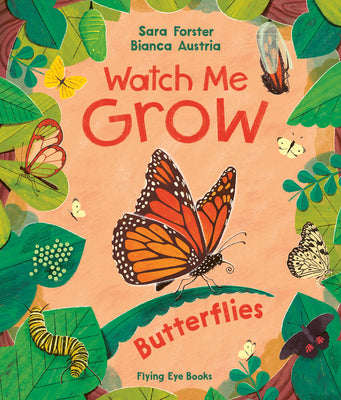 Cover Image for Watch Me Grow: Butterflies -- Sara Forster, Hardcover