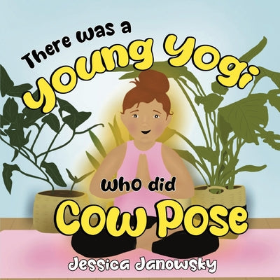 Cover Image for There was a Young Yogi who did Cow Pose -- Jessica Janowsky, Paperback