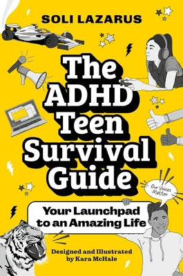 Cover Image for The ADHD Teen Survival Guide: Your Launchpad to an Amazing Life -- Soli Lazarus, Paperback