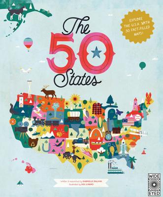 The 50 States: Explore the U.S.A. with 50 Fact-Filled Maps! -- Gabrielle Balkan, Hardcover